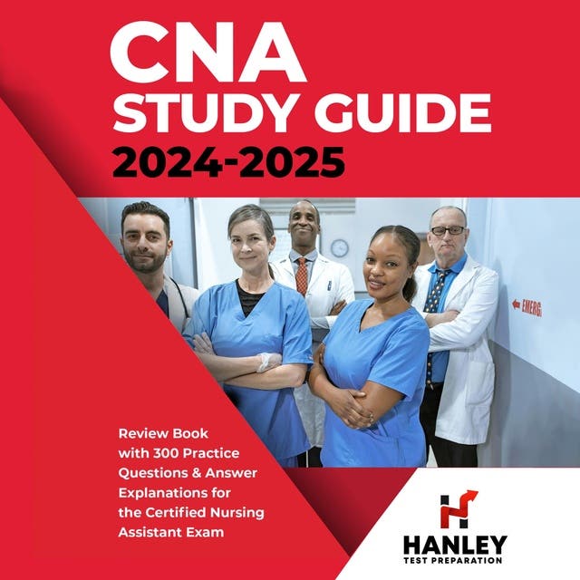 CNA Study Guide 20242025 Review Book with 300 Practice Questions