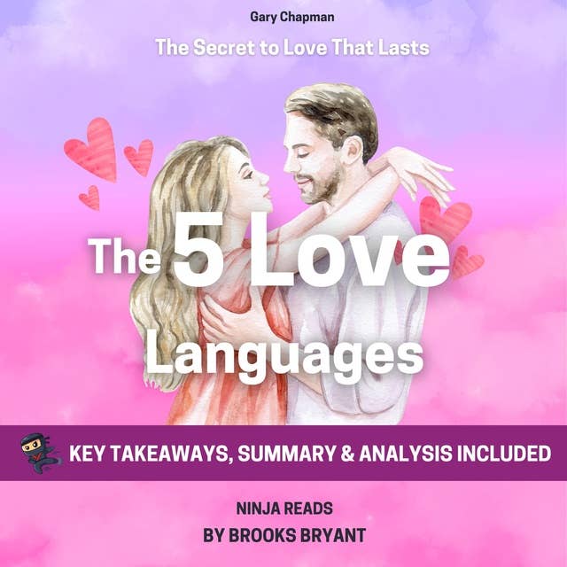 Summary: The Five Love Languages: The Secret to Love That Lasts By Gary Chapman: Key Takeaways, Summary and Analysis