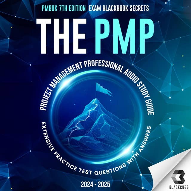 The PMP Project Management Professional Audio Study Guide 2024-2025 - PMBOK 7th Edition – Exam BlackBook Secrets: Extensive Practice Test Questions With Answers