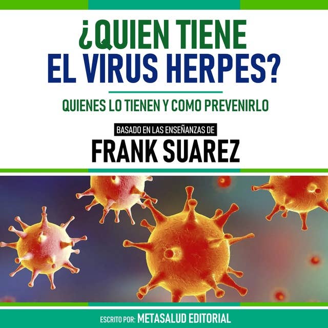 ¿Quien Tiene El Virus Herpes? - Basado En Las Enseñanzas De Frank Suarez: Quienes Lo Tienen Y Cómo Prevenirlo