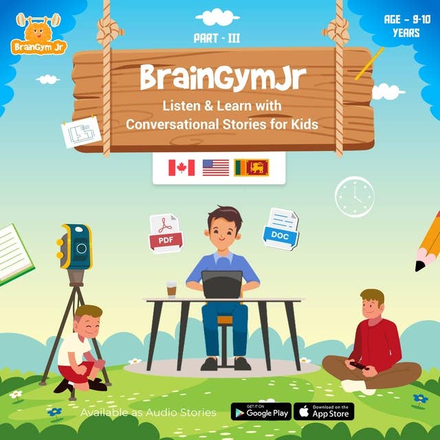 BrainGymJr : Listen and Learn with Conversational Stories ( Age 9-10 years) - III: A collection of five, short conversational Audio Stories for 9-10 year old children.