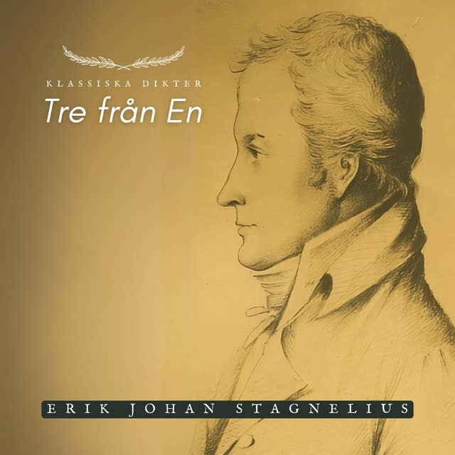 Tre från En - Erik Johan Stagnelius: Klassiska Dikter 