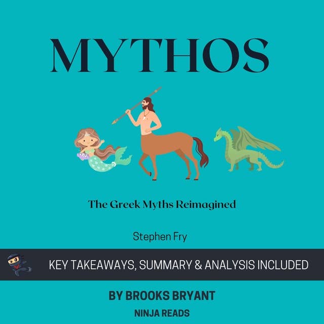 Summary: Mythos: The Greek Myths Reimagined By Stephen Fry: Key Takeaways, Summary & Analysis