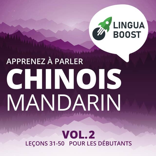 Apprenez à parler chinois mandarin Vol. 2: Leçons 31-50. Pour les débutants.