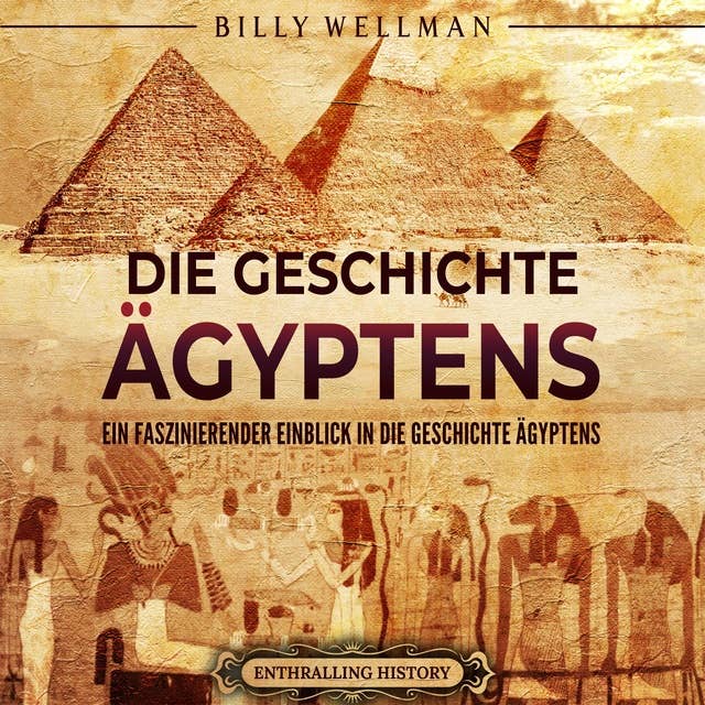 Die Geschichte Ägyptens: Ein faszinierender Einblick in die Geschichte Ägyptens