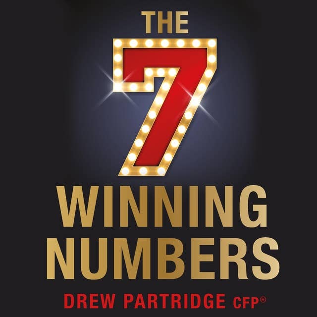 The Seven Winning Numbers: Your path to creating wealth with certainty (leave nothing to chance)