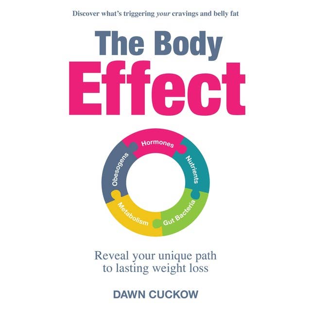 The Body Effect: Discover what's triggering your cravings and belly fat. Reveal your unique path to lasting weight loss.