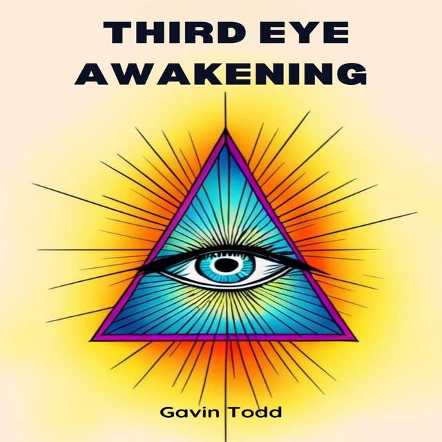 THIRD EYE AWAKENING: Enhance Your Perception, Intuition, and Spiritual Insight (2023 Guide for Beginners)