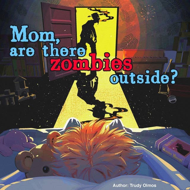 Mom, are there zombies outside?