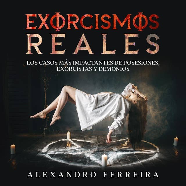 Exorcismos Reales: Los casos más impactantes de posesiones, exorcistas y demonios