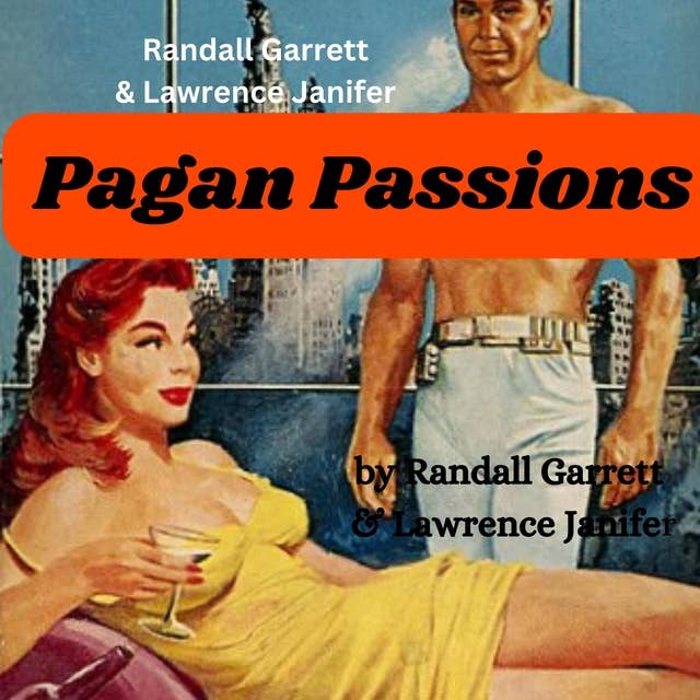 Randall Garrett & Laurence Janifer: Pagan Passions: Forced to make love to beautiful women! This is adult science fiction at it's steamiest and best.