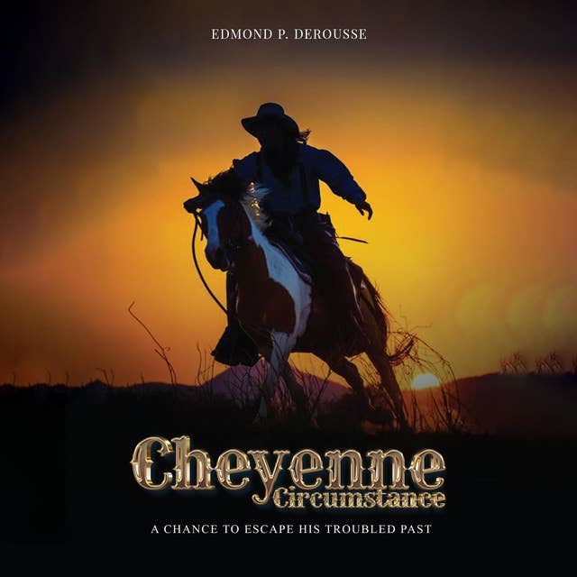 Cheyenne Circumstance: A chance to escape his troubled past