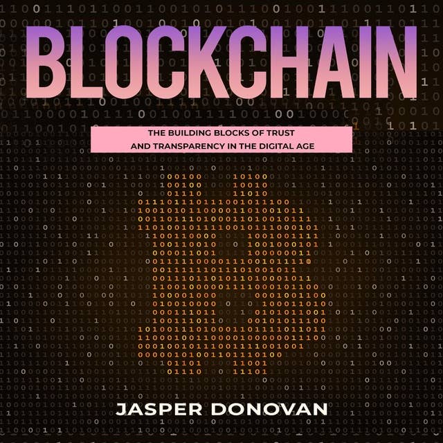 Blockchain: The Building Blocks of Trust and Transparency in the Digital Age