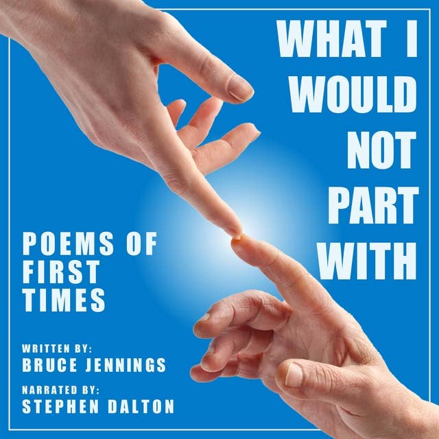 What I Would Not Part With: Poems of First Times