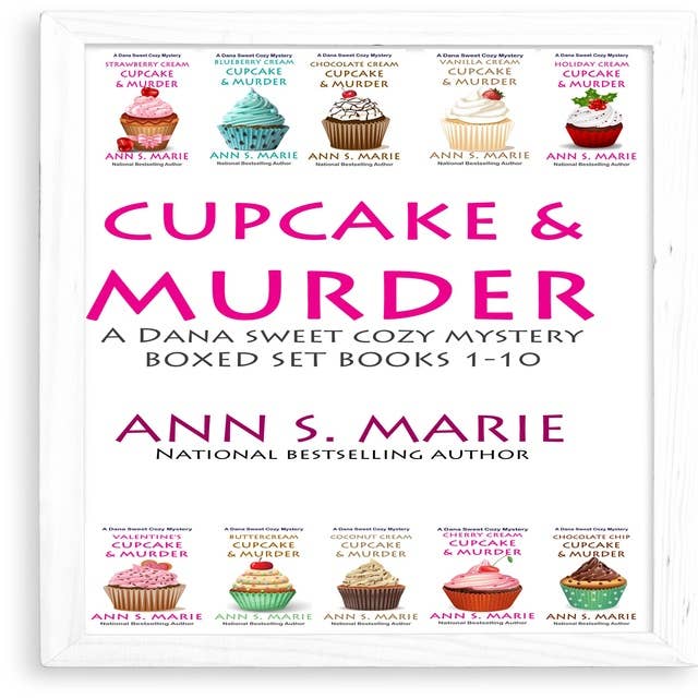Cupcake and Murder (A Dana Sweet Cozy Mystery Boxed Set Books 1-10)