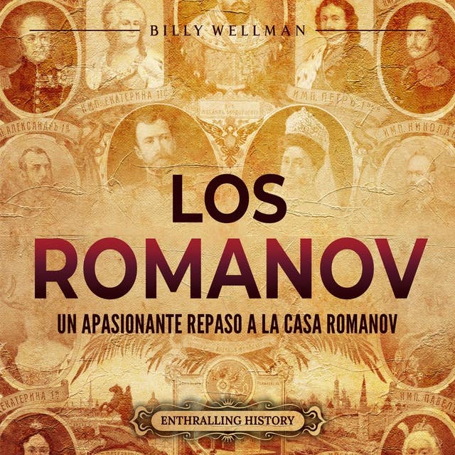 Los Romanov: Un apasionante repaso a la Casa Romanov
