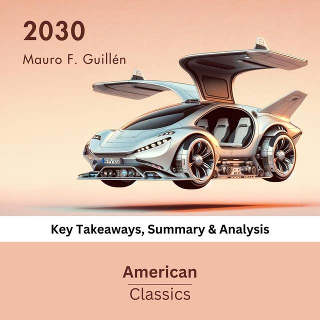 2030 by Mauro F. Guillén: Key Takeaways, Summary & Analysis