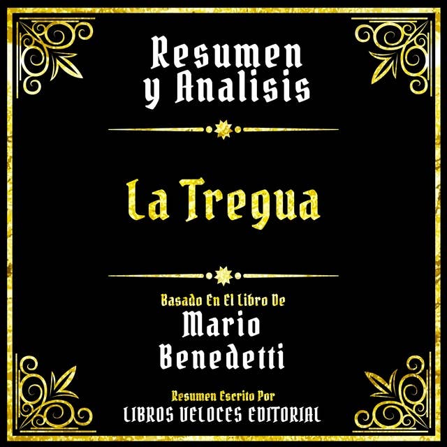 Resumen Y Analisis - La Tregua: Basado En El Libro De Mario Benedetti
