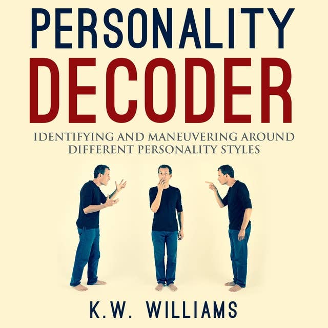 Personality Decoder: Identifying And Maneuvering Around Different Personality Styles
