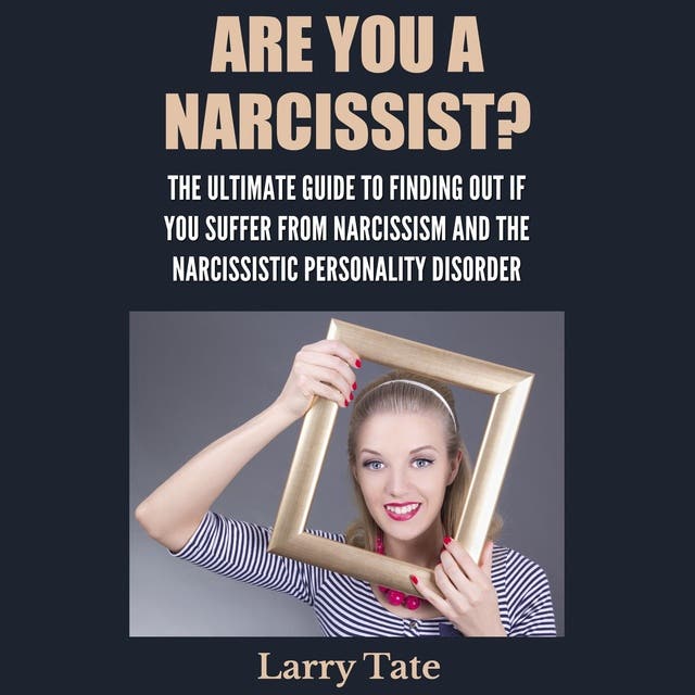 Are You A Narcissist?: The Ultimate Guide To Finding Out If You Suffer ...