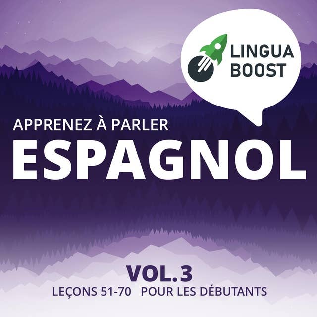 Apprenez à parler espagnol Vol. 3: Leçons 51-70. Pour les débutants.