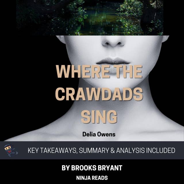 Summary: Where the Crawdads Sing: By Delia Owens: Key Takeaways, Summary and Analysis