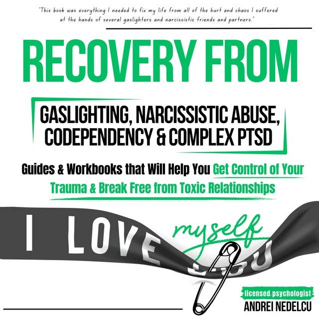 Recovery from Gaslighting, Narcissistic Abuse, Codependency & Complex PTSD (5 Books in 1): Guides and Workbooks that Will Help You Get Control of Your Trauma and Break Free from Toxic Relationships
