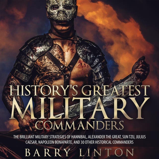 History's Greatest Military Commanders The Brilliant Military