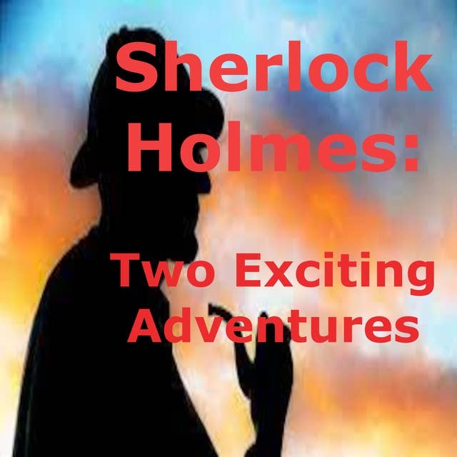 Sherlock Holmes: 2 Exciting Adventures: Sherlock Holmes uses his wits and incredible esoteric knowledge to solve baffling cases