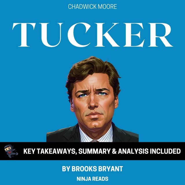 Summary of Tucker: by Chadwick Moore: Key Takeaways, Summary & Analysis