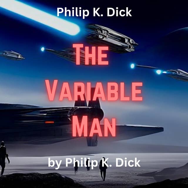 Philip K. Dick : The Variable Man: He was a man from the past. And he could fix things.