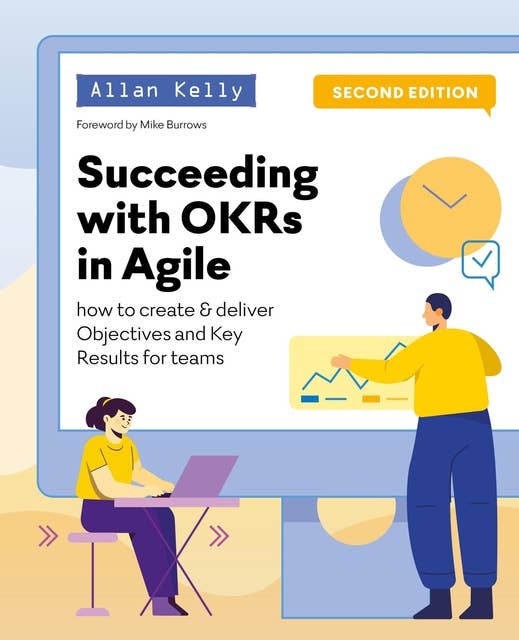 Succeeding with OKRs in Agile: How to create & deliver Objectives Key Results for teams