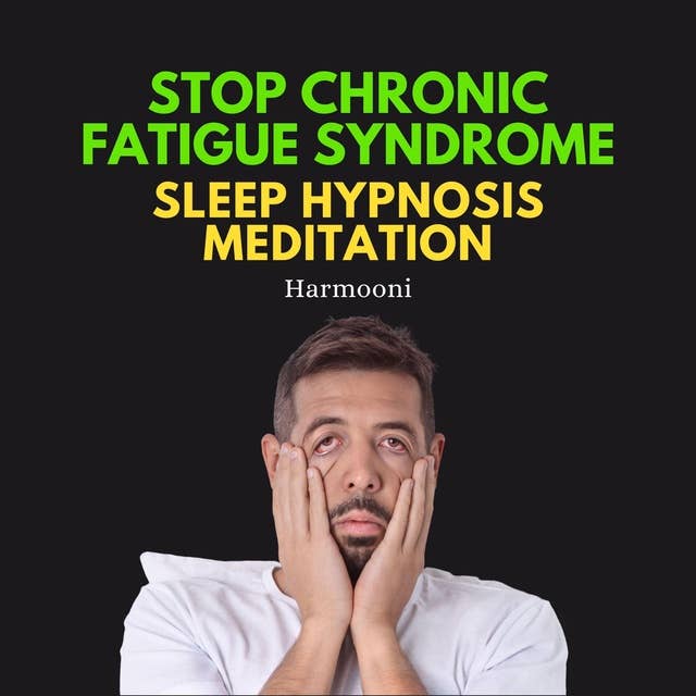 Stop Chronic Fatigue Syndrome Sleep Hypnosis Meditation