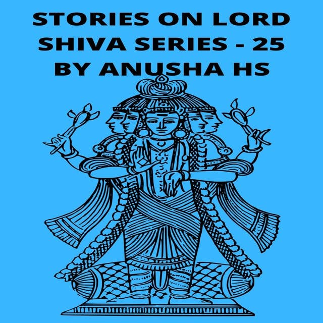 Stories on Lord Shiva series -25: From various sources of Shiva Purana