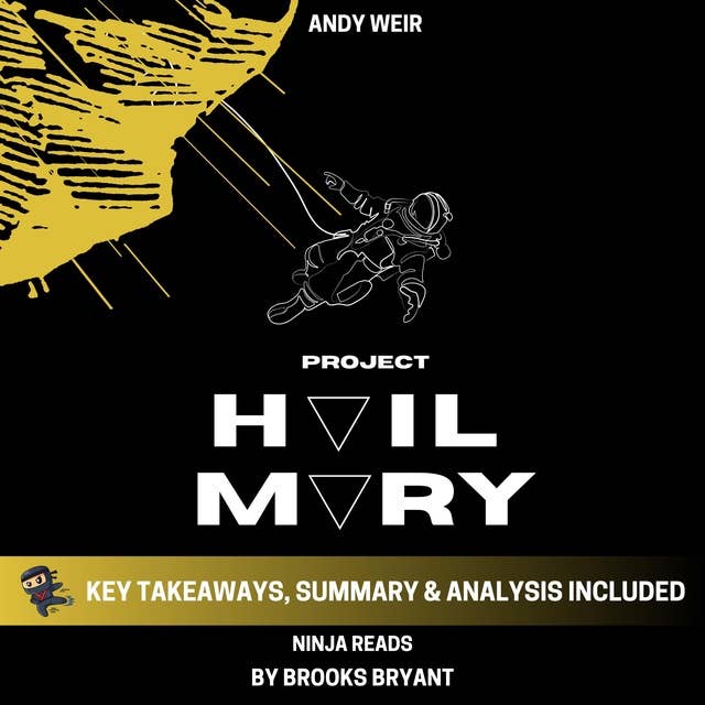 Summary: Project Hail Mary: by Andy Weir: Key Takeaways, Summary and Analysis