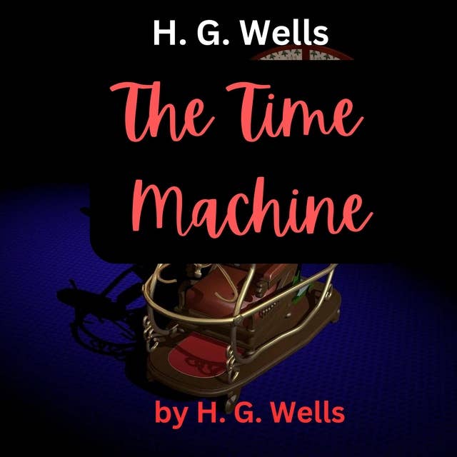 H.G.Wells : The Time Machine: Meet the Morlocks .. our descendants