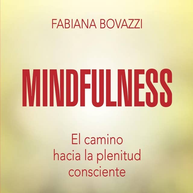 Mindfulness: El camino hacia la plenitud consciente