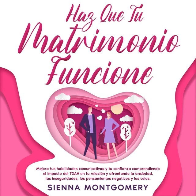 Haz Que Tu Matrimonio Funcione Mejora Tus Habilidades Comunicativas Y Tu Confianza 9794