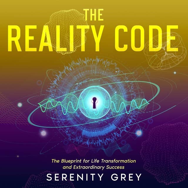 The Reality Code: The Blueprint for Life Transformation and Extraordinary Success