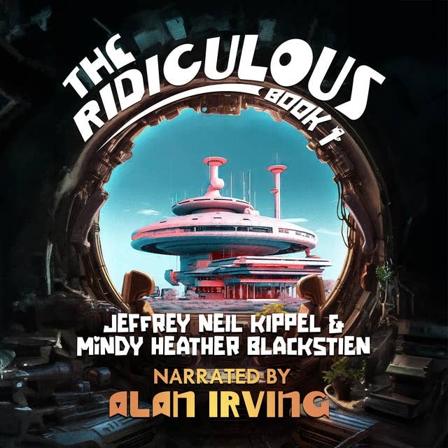 The Ridiculous: An Epic Sci-Fi Comedy & Fantasy Adventure