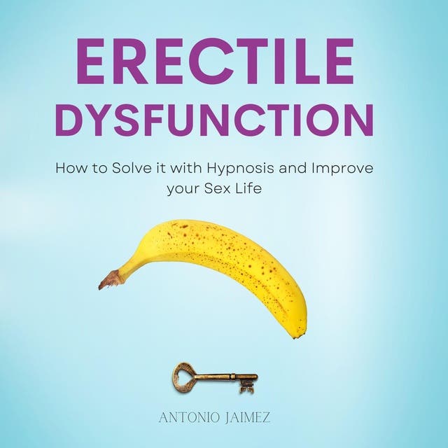 Erectile Dysfunction How to Solve it with Hypnosis and Improve