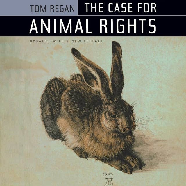 The Case for Animal Rights: Updated with a New Preface