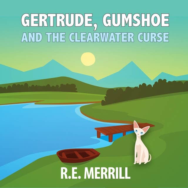 Gertrude, Gumshoe and the Clearwater Curse