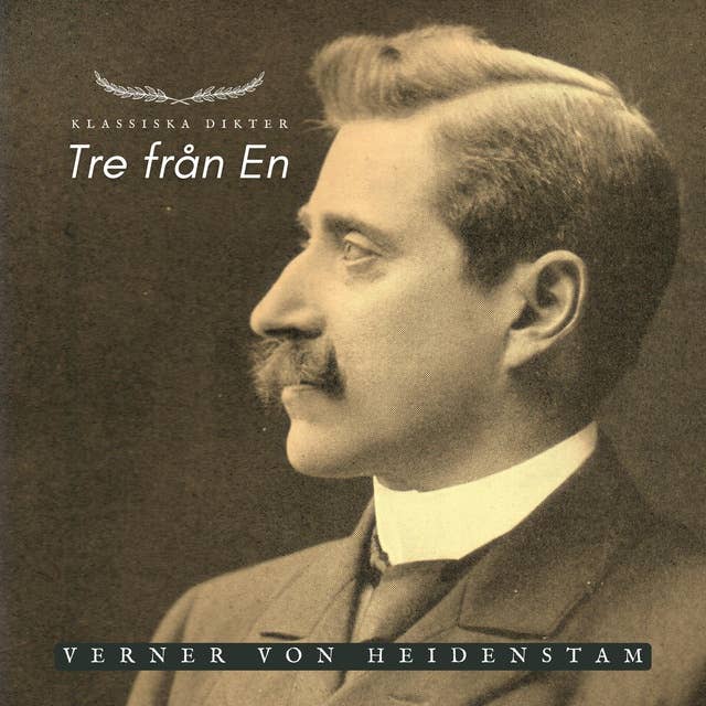 Tre från En - Verner Von Heidenstam: Klassiska Dikter 