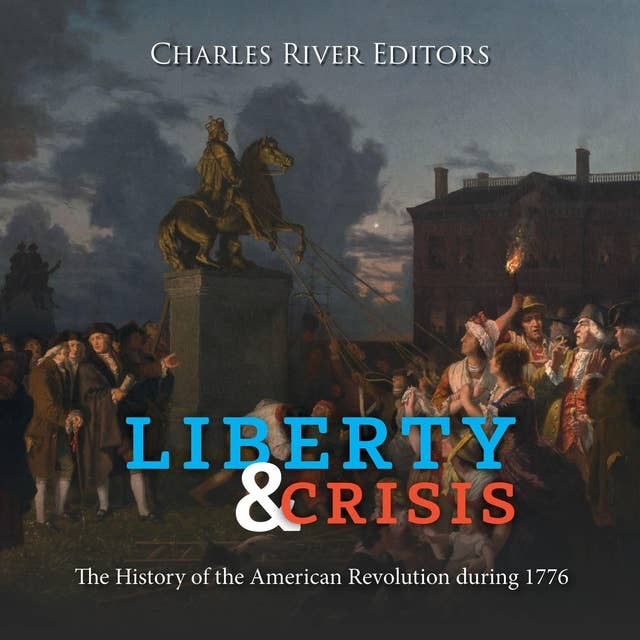 Liberty and Crisis: The History of the American Revolution during 1776