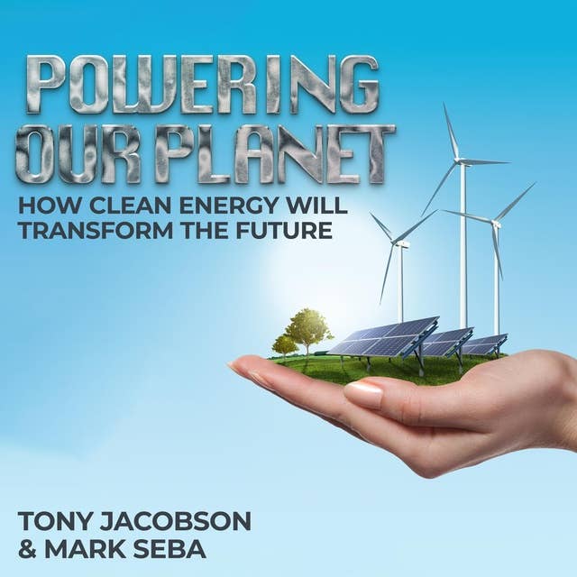 Powering Our Planet: How Clean Energy Will Transform the Future