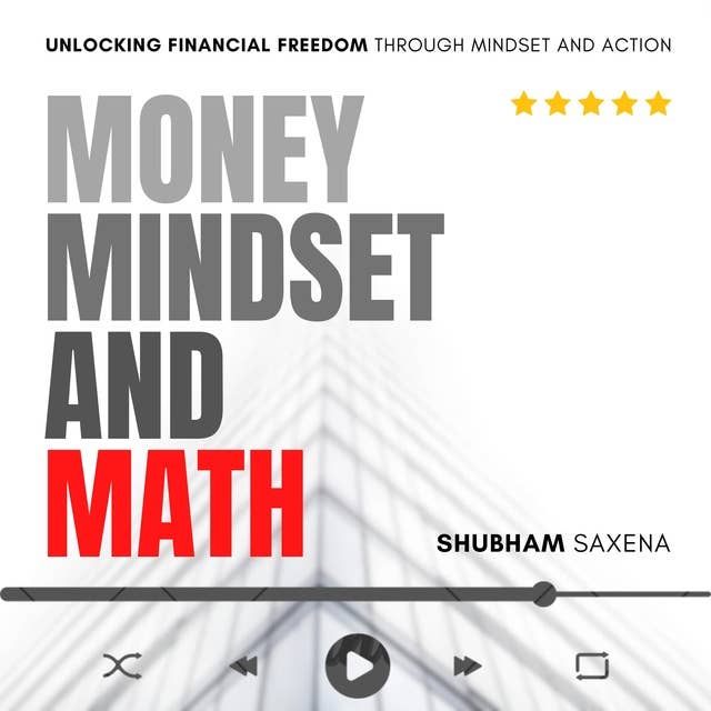 Money Mindset and Math: Unlocking Financial Freedom through Mindset and Action