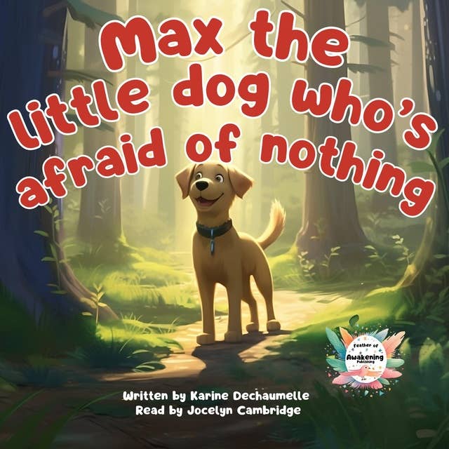 Max the little dog who’s afraid of nothing: An inspiring and moving tale for children to read before bedtime! For children aged 2 to 5.