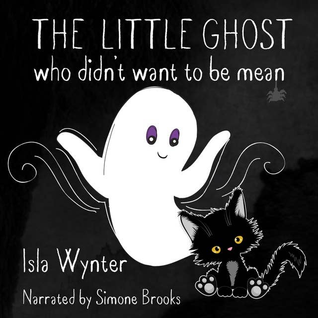The Little Ghost Who Didn't Want to Be Mean: A Children's Book Not Just For Halloween
