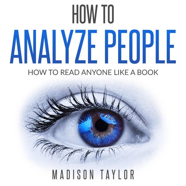 How To Analyze People: How To Read Anyone Like A Book